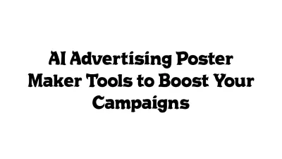 AI Advertising Poster Maker Tools to Boost Your Campaigns
