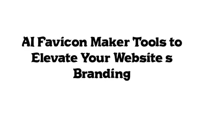 AI Favicon Maker Tools to Elevate Your Website's Branding