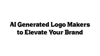 AI Generated Logo Makers to Elevate Your Brand