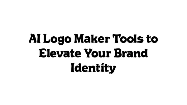 AI Logo Maker Tools to Elevate Your Brand Identity