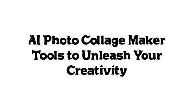 AI Photo Collage Maker Tools to Unleash Your Creativity