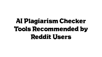 AI Plagiarism Checker Tools Recommended by Reddit Users