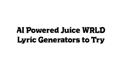 AI-Powered Juice WRLD Lyric Generators to Try