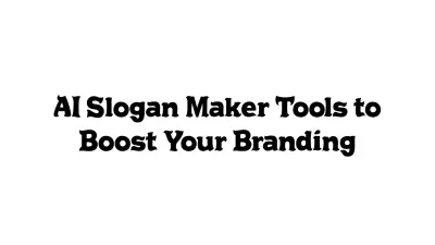 AI Slogan Maker Tools to Boost Your Branding