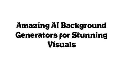 Amazing AI Background Generators for Stunning Visuals