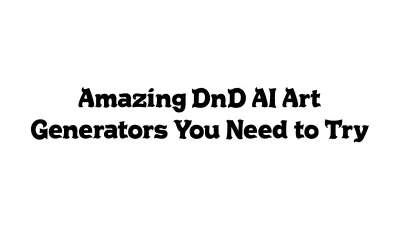 Amazing DnD AI Art Generators You Need to Try