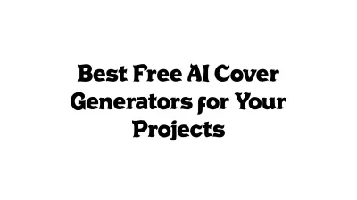 Best Free AI Cover Generators for Your Projects