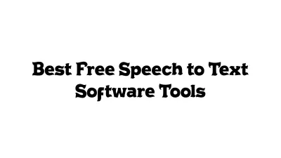 Best Free Speech-to-Text Software Tools