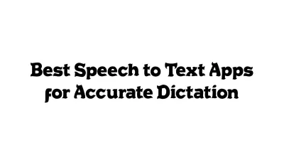 Best Speech-to-Text Apps for Accurate Dictation