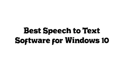 Best Speech-to-Text Software for Windows 10