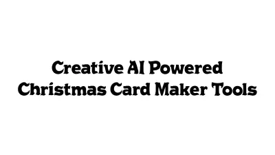 Creative AI-Powered Christmas Card Maker Tools