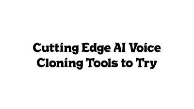Cutting-Edge AI Voice Cloning Tools to Try