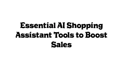 Essential AI Shopping Assistant Tools to Boost Sales