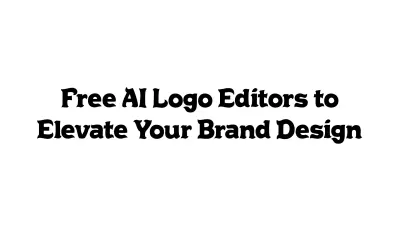 Free AI Logo Editors to Elevate Your Brand Design