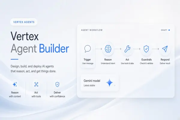 Google Vertex Agent Builder Updates in 2026
