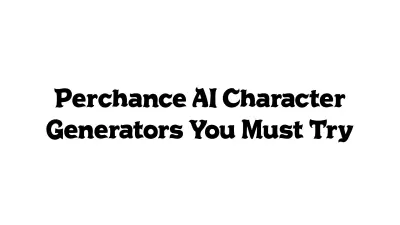 Perchance AI Character Generators You Must Try