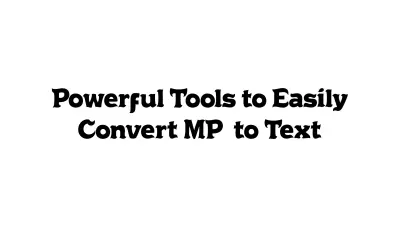 Powerful Tools to Easily Convert MP4 to Text