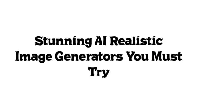 Stunning AI Realistic Image Generators You Must Try