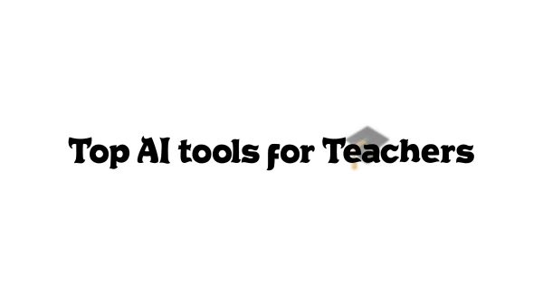 Top AI tools for Teachers