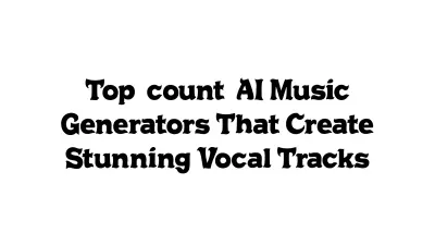Top {count} AI Music Generators That Create Stunning Vocal Tracks