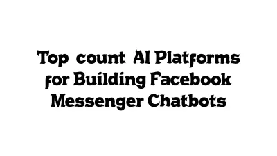 Top {count} AI Platforms for Building Facebook Messenger Chatbots