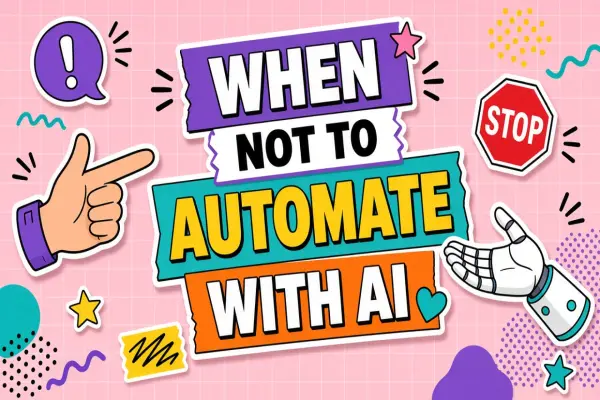 When AI Tools Should Not Automate: Tasks to Keep Human