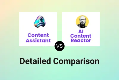 Content Assistant vs AI Content Reactor