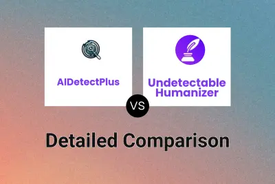 AIDetectPlus vs Undetectable Humanizer