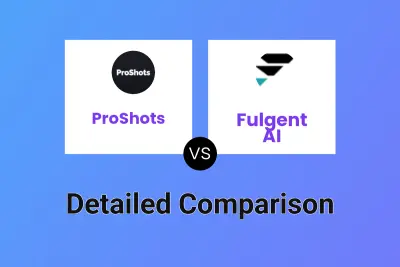 ProShots vs Fulgent AI