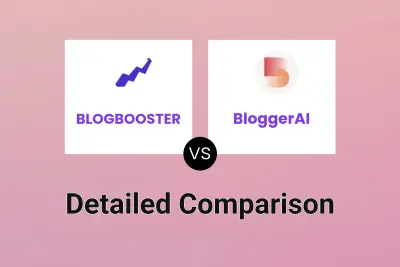 BLOGBOOSTER vs BloggerAI Detailed comparison features, price