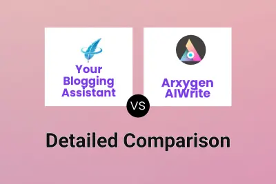 Your Blogging Assistant vs Arxygen AIWrite