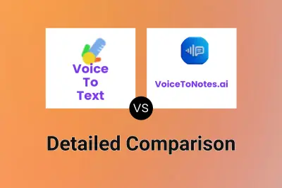 Voice To Text vs VoiceToNotes.ai