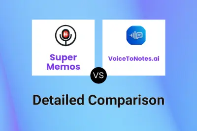 Super Memos vs VoiceToNotes.ai