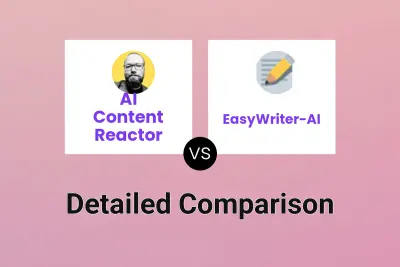 AI Content Reactor vs EasyWriter-AI