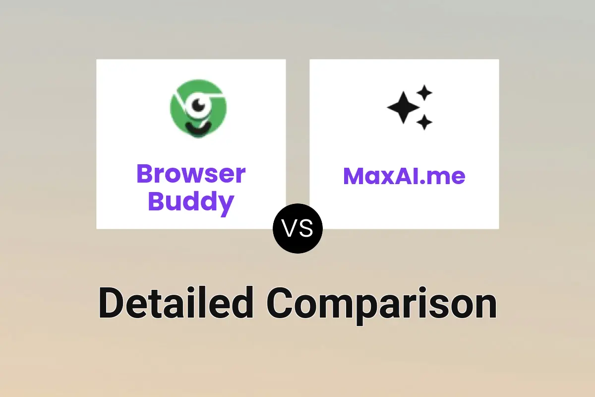 Browser Buddy Vs Maxai.me Detailed Comparison Features, Price