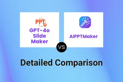 GPT-4o Slide Maker vs AIPPTMaker