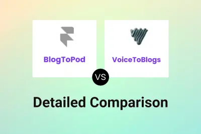 BlogToPod vs VoiceToBlogs Detailed comparison features, price