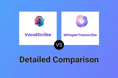 VocalScribe vs WhisperTranscribe Detailed comparison features, price