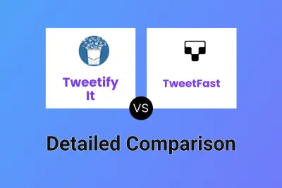 Tweetify It vs TweetFast Detailed comparison features, price