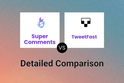 Super Comments vs TweetFast Detailed comparison features, price