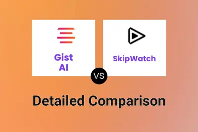 Gist AI vs SkipWatch Detailed comparison features, price