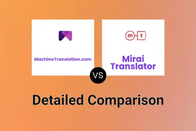 MachineTranslation.com vs Mirai Translator Detailed comparison features, price