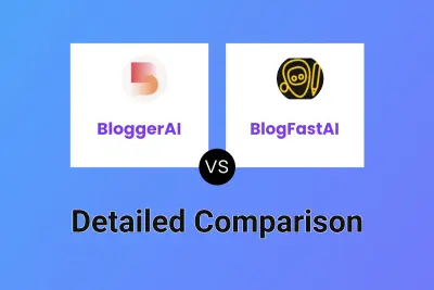 BloggerAI vs BlogFastAI Detailed comparison features, price