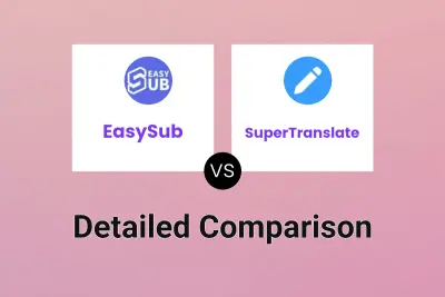 EasySub vs SuperTranslate Detailed comparison features, price