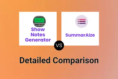 Show Notes Generator vs SummarAIze Detailed comparison features, price