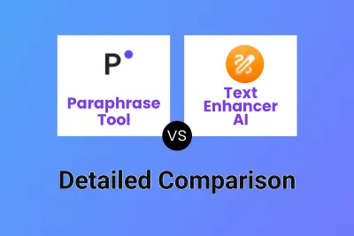 Paraphrase Tool vs Text Enhancer AI