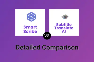 Smart Scribe vs Subtitle Translate AI