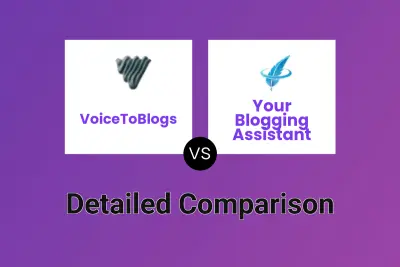 VoiceToBlogs vs Your Blogging Assistant