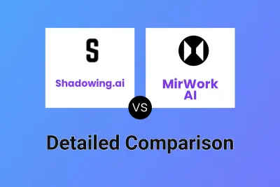 Shadowing.ai vs MirWork AI