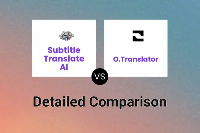 Subtitle Translate AI vs O.Translator